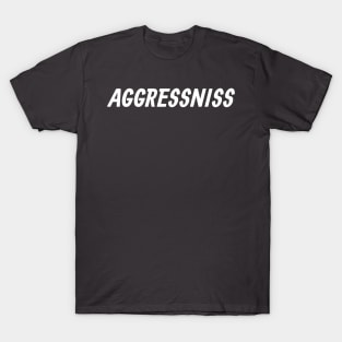 Aggressniss T-Shirt